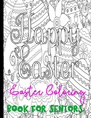 Easter coloring book for seniors: Unique and Great Big Easter Egg, Adult Coloring Book with Fun, Easy, and Relaxing Designs, Beautiful Collection of 5