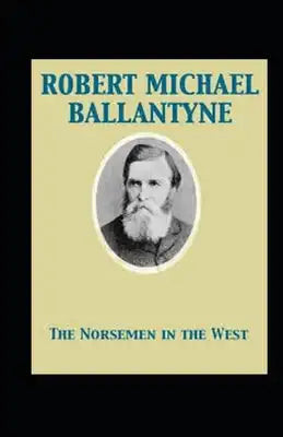 The Norsemen in the West Illustrated