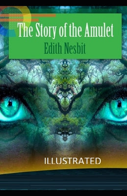 The Story of the Amulet Illustrated