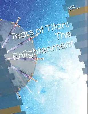 Tears of Titans: The Enlightenment