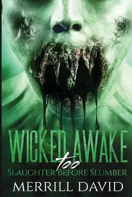 Wicked Awake Too: Slaughter Before Slumber