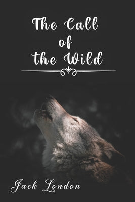 The Call of the Wild: White Fang and Other Stories