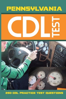 Pennsylvania CDL Test: 250 CDL Practice Test Questions: Cdl Test Study