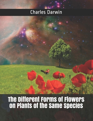 The Different Forms of Flowers on Plants of the Same Species