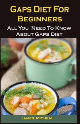 Gaps Diet For Beginners: Gaps Diet For Beginners: All You Need To Know About Gaps Diet
