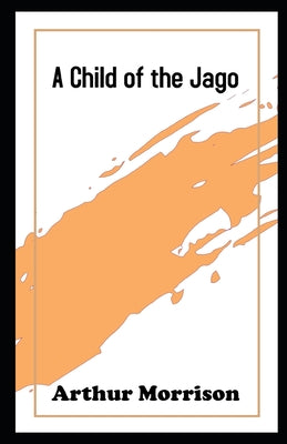 A Child of the Jago Illustrated