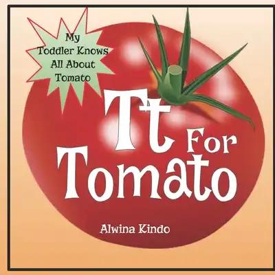 Tt for Tomato: My Toddler knows all about Tomato