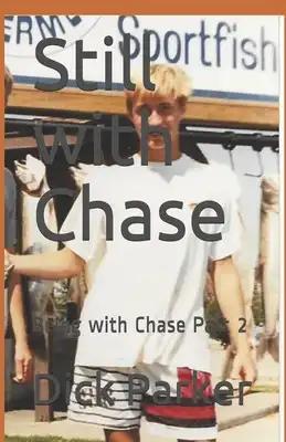 Still with Chase: Being with Chase Part 2
