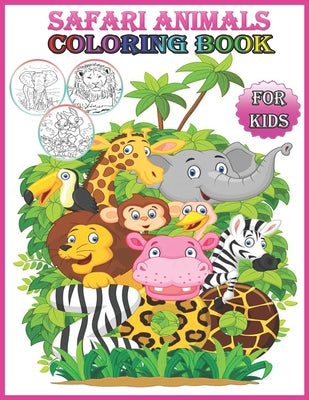Safari Animals Coloring Book: Unique and Fun Adventures, Safari, Wild Life, Nature and Cute Animals Relax, Anti stress, Art Therapy, includes 50 hig