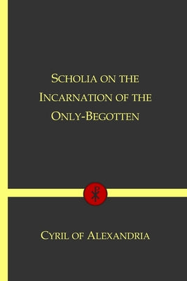 Scholia on the Incarnation of the Only-Begotten: Christian Classics Series
