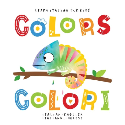 Learn Italian for Kids Colors Colori Italian - English Italiano - Inglese: My first bilingual picture word book for toddlers preschool and kindergarte