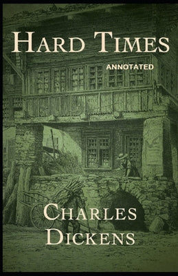 Hard Times: Fully Annotated Edition