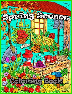 Spring Scenes coloring Book: Premium Spring Scenes for Those Who Love, spring Scenes, 50 High Quality pages To Color, Easy large one sided relaxing