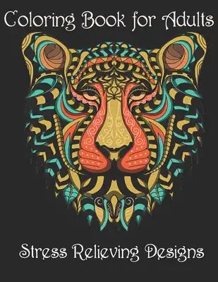 Coloring Book for Adults: Stress Relieving Animal Designs