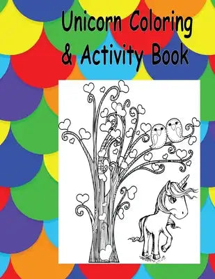 Unicorn Coloring & Activity Book: ages 4 to 8, great for gifts, birthdyas and party favors