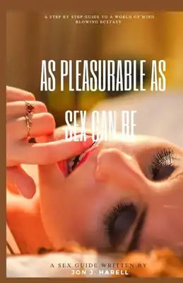 As pleasurable as sex can be: A step by step guide to a world of ecstacy