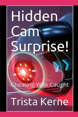 Hidden Cam Surprise!: Cheating Wife Caught