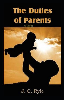 The Duties of Parents Annotated