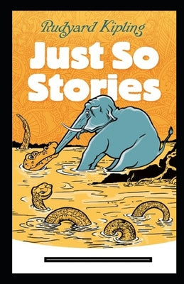 Just so Stories Annotated