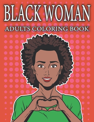 Black Woman Adults Coloring Book: Anti-Stress Coloring Book (Coloring to Calm Down)