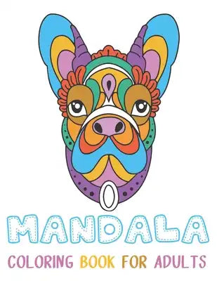 Mandala Coloring Book for Adults: mandala gifts: Coloring Pages For Meditation, Happiness and the World's Most Beautiful Mandalas for Stress Relief an