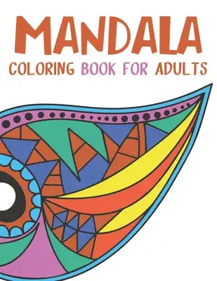 Mandala Coloring Book for Adults: mandala gifts: Coloring Pages For Meditation, Happiness and the World's Most Beautiful Mandalas for Stress Relief an