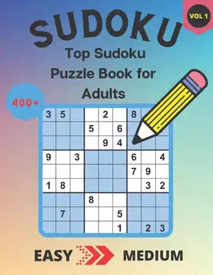 400+ Top Sudoku Puzzle Book for Adults: 200 Easy & 200 Medium Sudoku Puzzles - Solutions at the Back of the Pages - 8,5'' x 11'' - Vol. 1