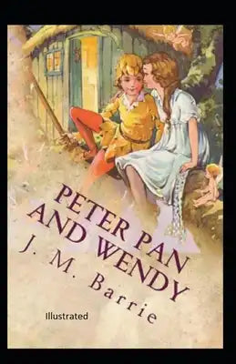 Peter Pan and Wendy Illustrated