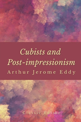 Cubists and Post-impressionism: with original illustrated