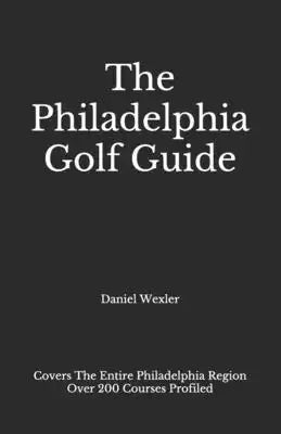 The Philadelphia Golf Guide