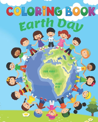 Earth Day Coloring Book for Kids ages 4-8: An Earth Day Book for Kids features 30 beautiful illustrations to color and have fun
