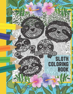 Sloth Coloring Book: Relaxation Drawing Book for Adults & Childrens - Easter, Birthday & Christmas Present - Simple Cute Drawings Activity