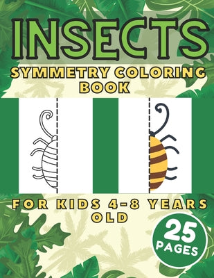Insects Symmetry Coloring Book for Kids 4-8: Learning Book for Children Mirror Drawing and Coloring Pages for Kindergarten and Preschools