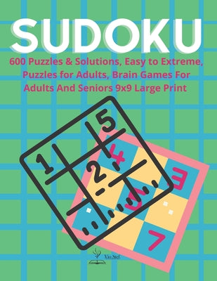 Sudoku Puzzle Book for Adults: Sudoku puzzle book for adults, 600 Puzzles & Solutions, Easy to Extreme, Puzzles for Adults, Brain Games For Adults An