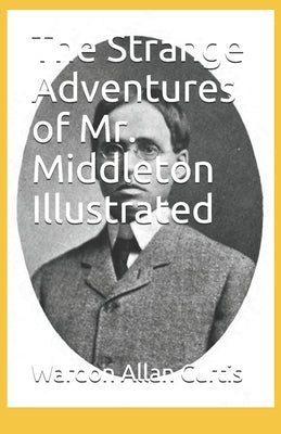 The Strange Adventures of Mr. Middleton Illustrated