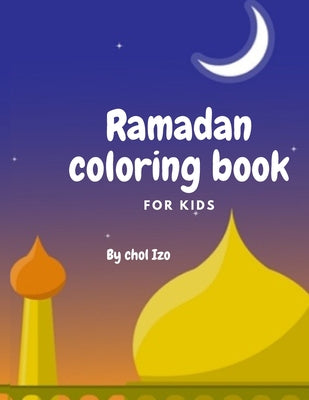Ramadan coloring book for kids: Fun Islamic Coloring Workbook Includes Mazes Word Search Games Cut and Paste Preschool & Toddlers Learning Gift to Cel
