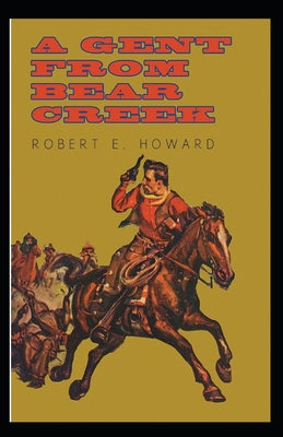 A Gent From Bear Creek Annotated