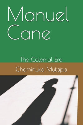 Manuel Cane: The Colonial Era