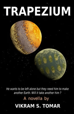 Trapezium: He wants to be left alone but they need him to make another Earth.