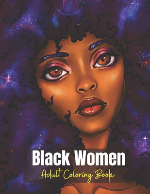 Black Women Adult Coloring Book: Beautiful African American Women Portraits Coloring Book for Adults Celebrating Black and Brown Afro American Queens