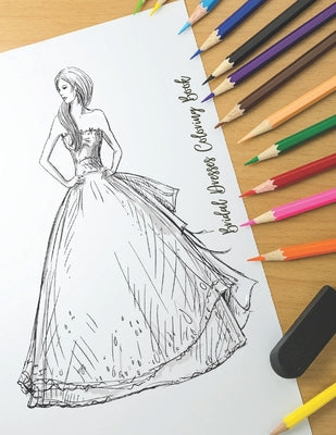 Princess Bridal Dress Coloring Book For Girls: Gown Coloring Book. Fashion Coloring Book For Girls Fun.50 Designs Of Fashion And Fresh Style.
