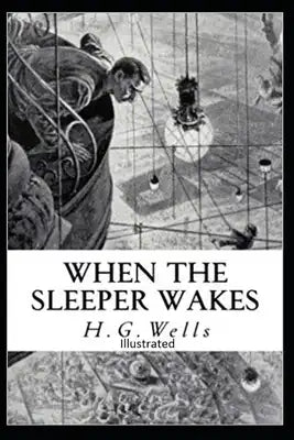 The Sleeper Awakes Illustrated