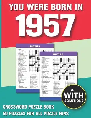 You Were Born In 1957: Crossword Puzzle Book: Crossword Puzzle Book For Adults & Seniors With Solution