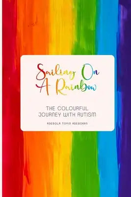 Sailing on a Rainbow: A colourful journey with Autism
