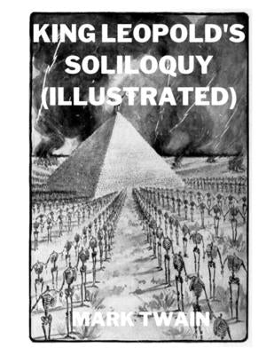 King Leopold's Soliloquy: A Defense of His Congo Rule (Illustrated)