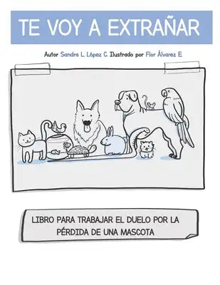 Te Voy a Extrañar: Libro para trabajar el duelo por la perdida de una mascota