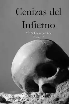 Cenizas del Infierno.: El Soldado de Dios Parte II.