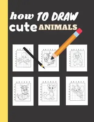 How To Draw Cute Animals: How To Draw Animals In Simple Steps. For Kids. Step - By - Step