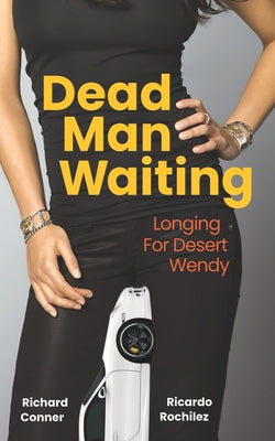 Dead Man Waiting: Longing For Desert Wendy