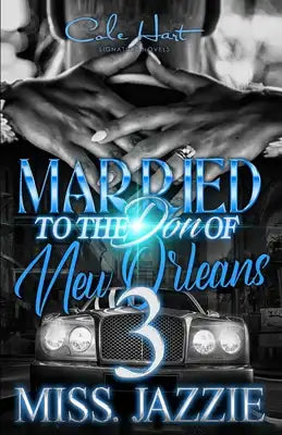 Married To The Don Of New Orleans 3: An African American Urban Romance: Finale